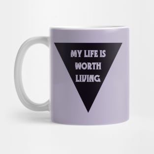 My Life Is Worth Living Mug